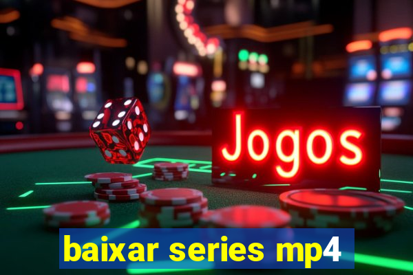 baixar series mp4